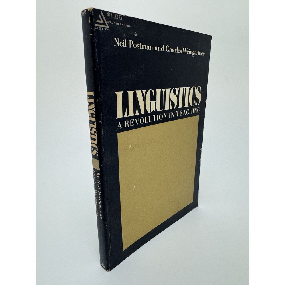 Linguistics : A Revolution in Teaching by Neil Postman Charles Weingartner 1966